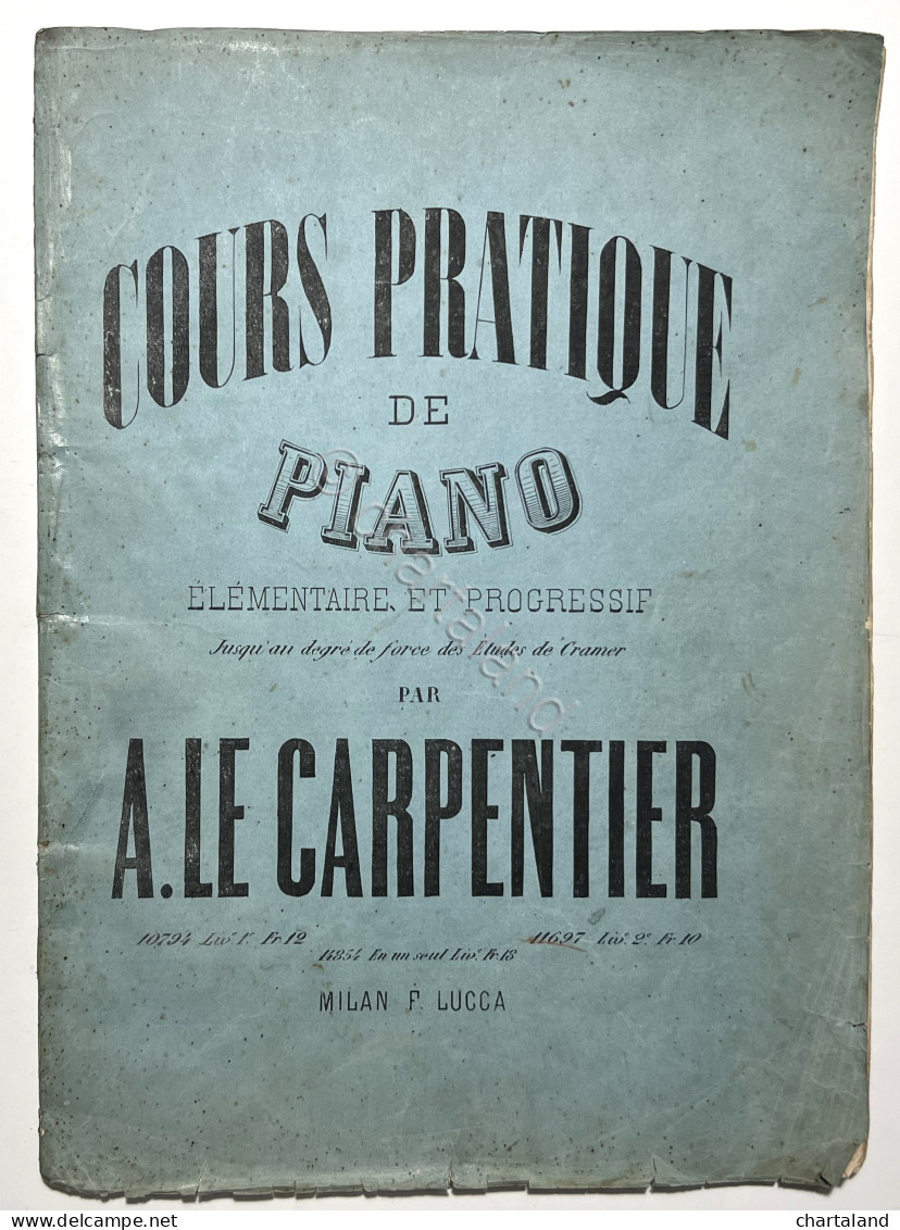 Spartiti - Cours Pratique De Piano Par A. Le Carpentier - Ed. 1890 Ca. - Autres & Non Classés
