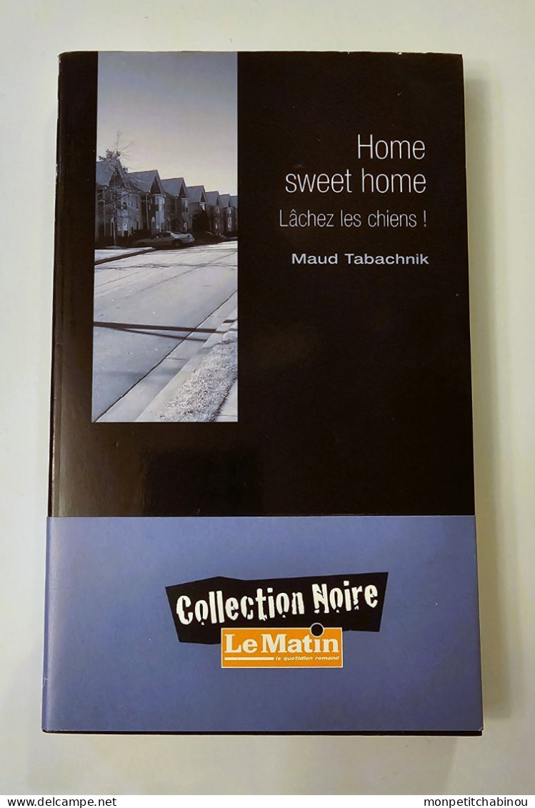Livre De Poche MAUD TABACHNIK : Home Sweet Home - Lachez Les Chiens (NEUF) - Schwarzer Roman