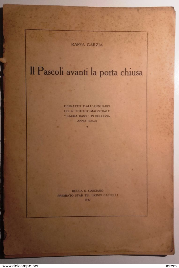 1927 LETTERATURA PASCOLI GARZIA RAFFA IL PASCOLI AVANTI LA PORTA CHIUSA Rocca S.Casciano, Tip. Licinio Cappelli, 1927 Pa - Old Books