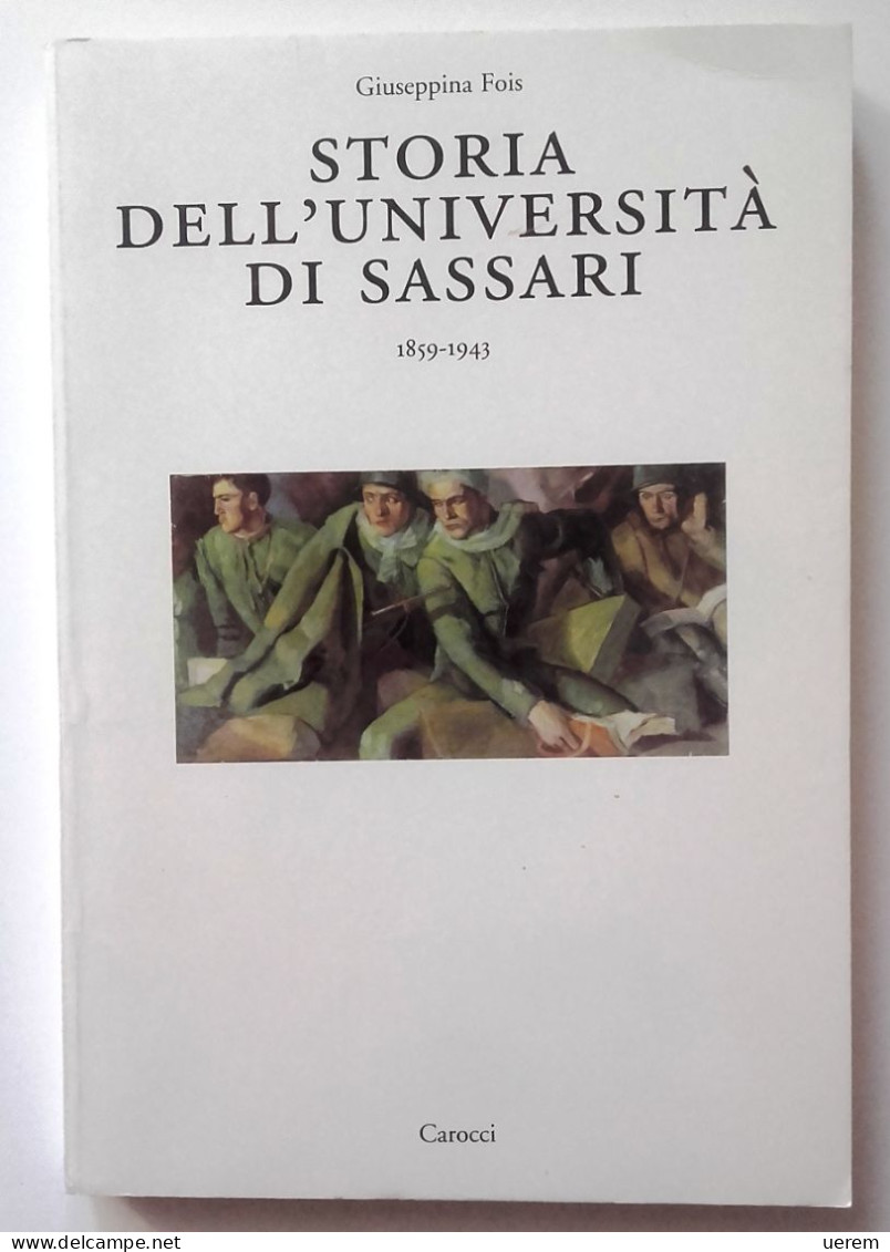2000 SARDEGNA UNIVERSITÀ SASSARI FOIS GIUSEPPINA STORIA DELL’UNIVERSITÀ DI SASSARI Roma, Carocci, - Old Books