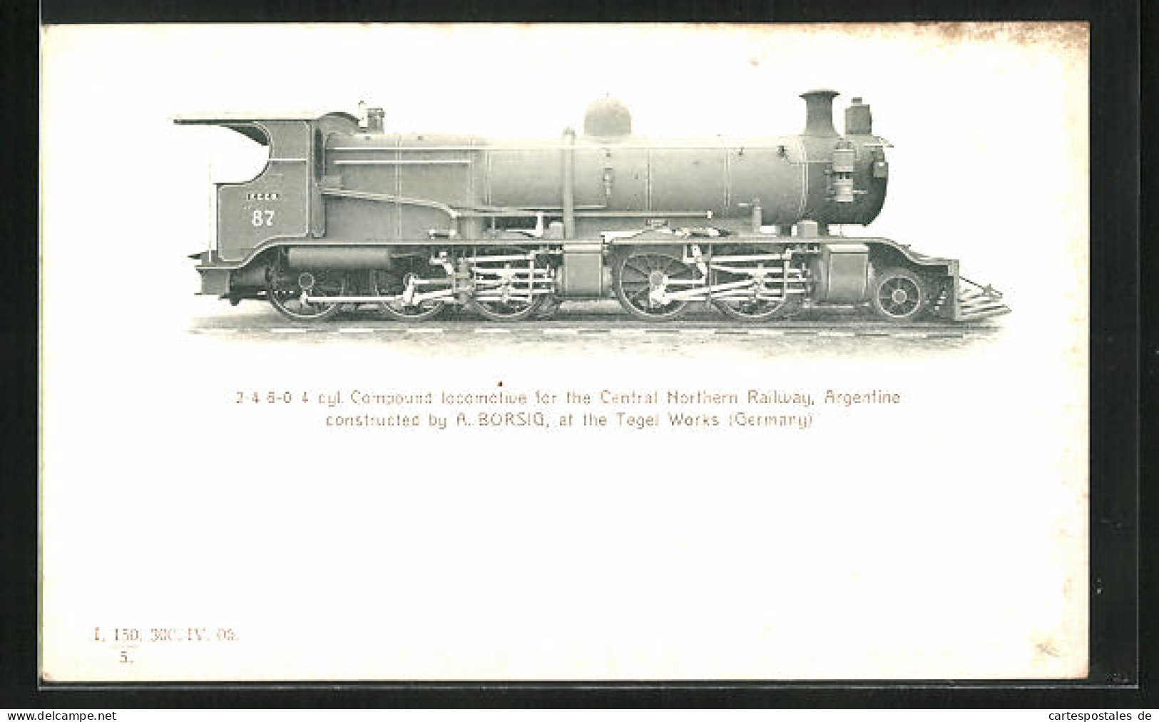 AK Berlin-Tege, 2-4-6-0 4 Cyl. Compound Locomotive For The Central Northern Railway, Argentine, Constructed By A. Bors  - Eisenbahnen