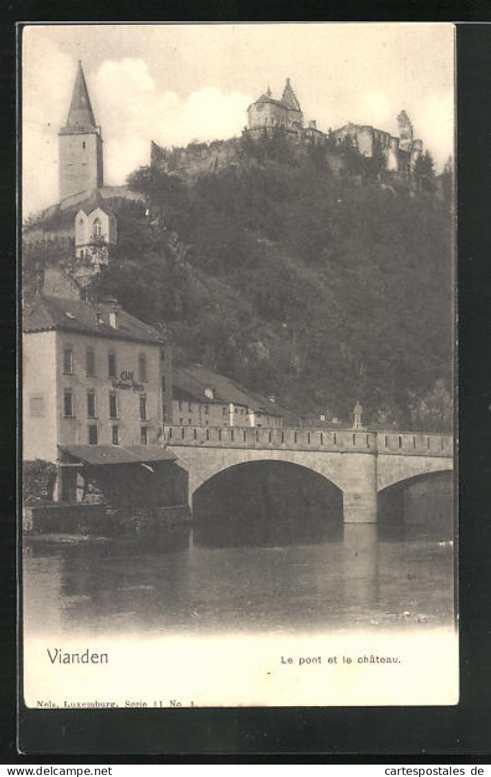 AK Vianden, Le Pont Et Le Chateau  - Vianden