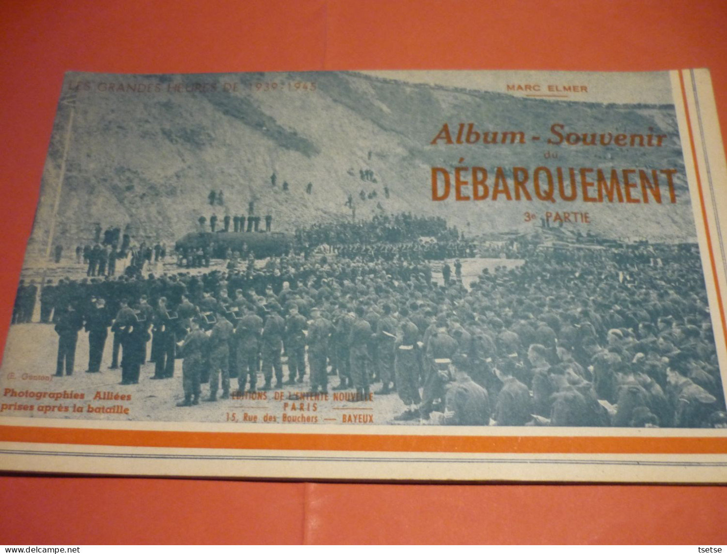 WW2 - D-Day-Album-souvenir Du Débarquement 3e Partie Par Marc Helmer ... Vers 1950 - Français