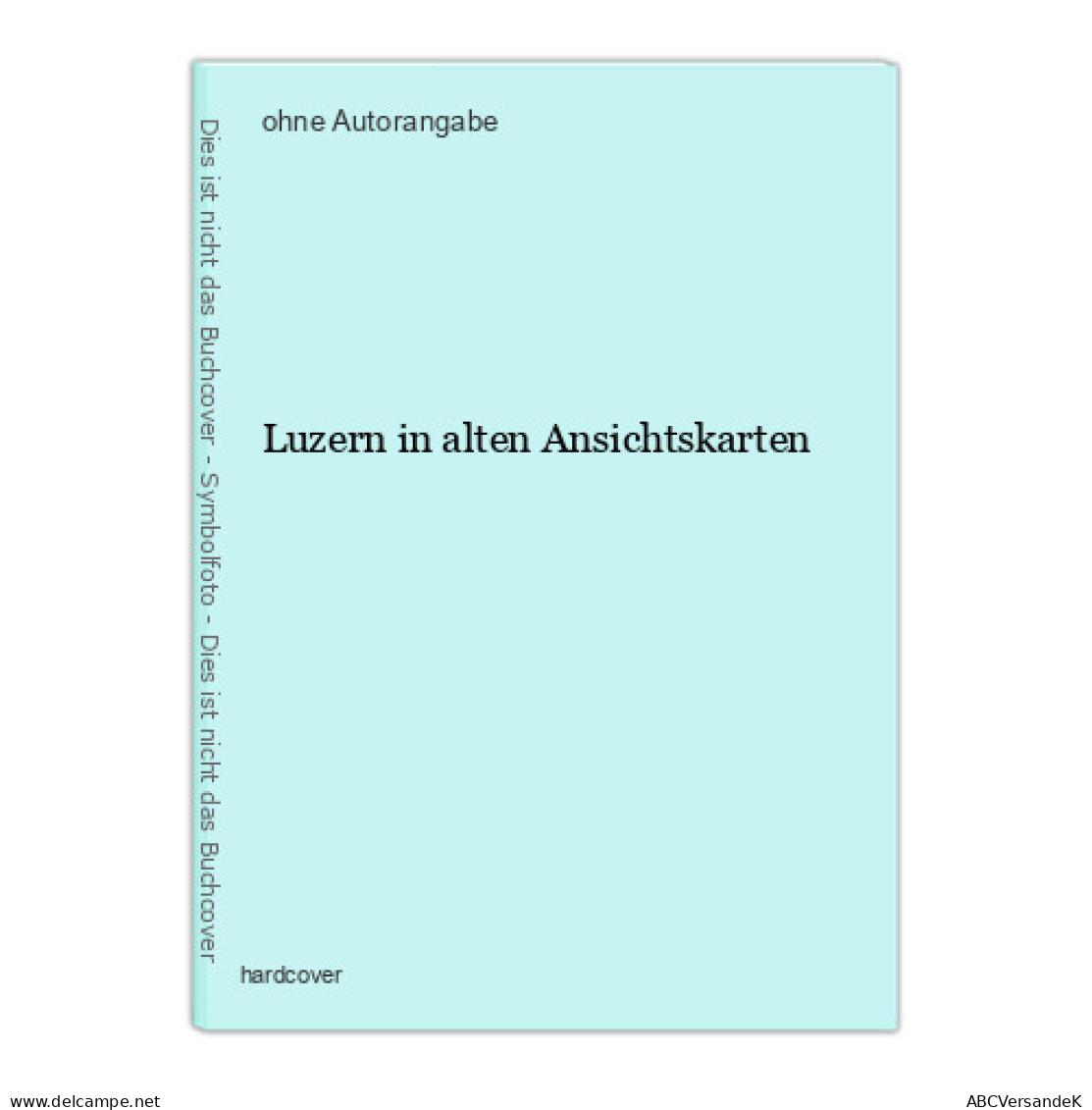 Luzern In Alten Ansichtskarten - Andere & Zonder Classificatie