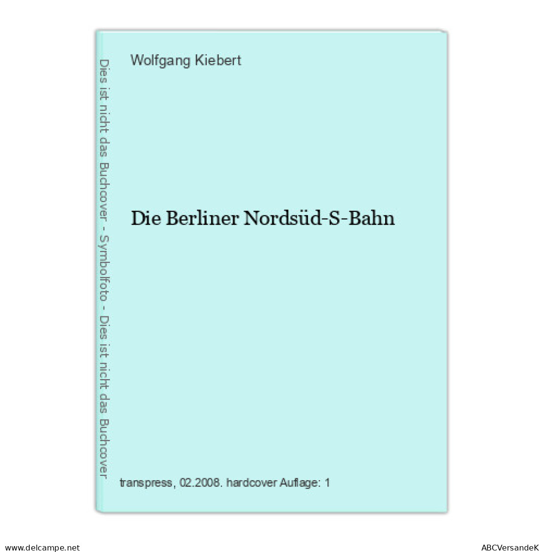 Die Berliner Nordsüd-S-Bahn - Andere & Zonder Classificatie