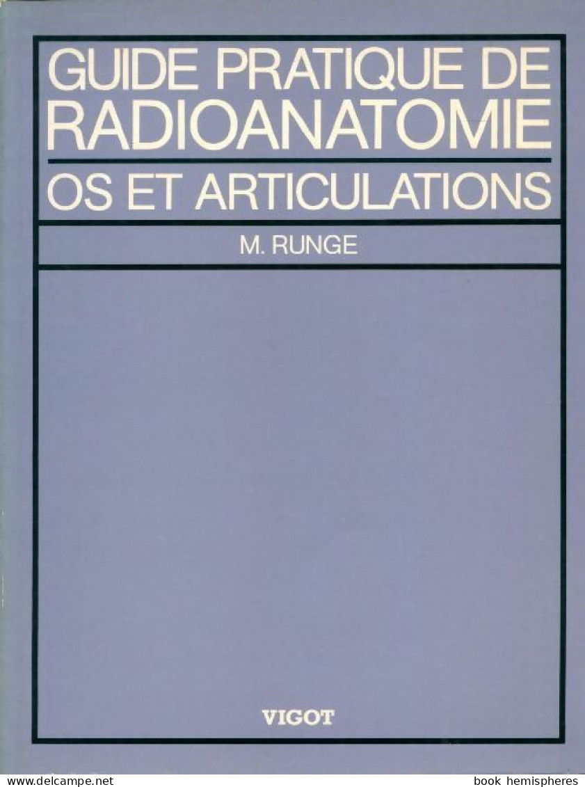 Guide Pratique De Radioanatomie Os Et Articulations (1985) De Michel Runge - Sciences