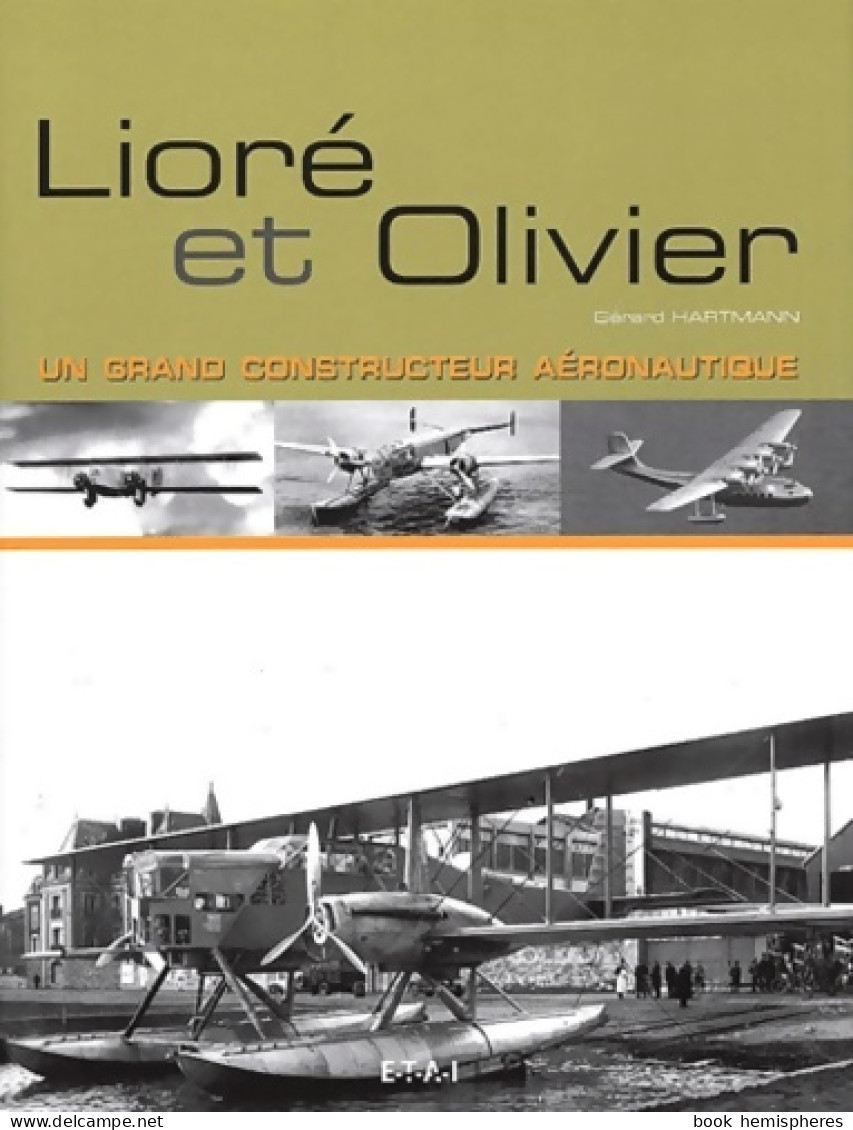 Lioré Et Olivier : Un Grand Constructeur Aéronautique (2002) De Gérard Hartmann - AeroAirplanes