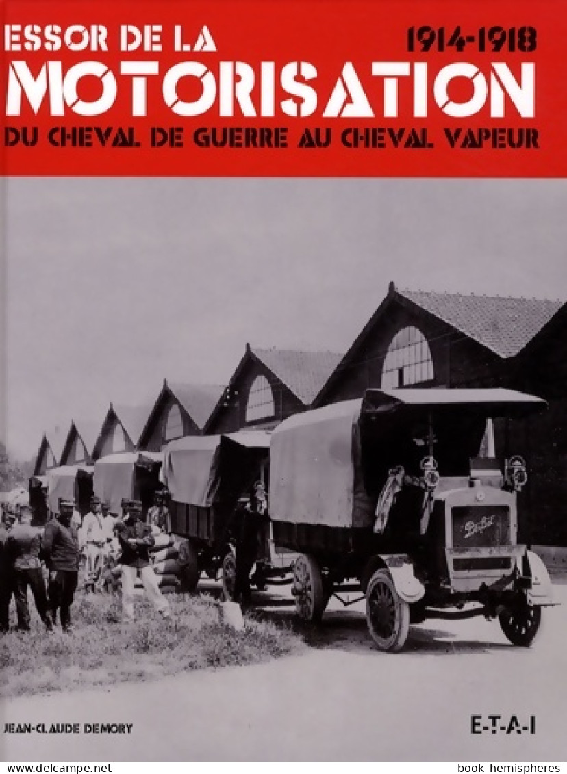 Essor De La Motorisation 1914-1918 : Du Cheval De Guerre Au Cheval Vapeur (2008) De Jean-Claude - Oorlog 1914-18