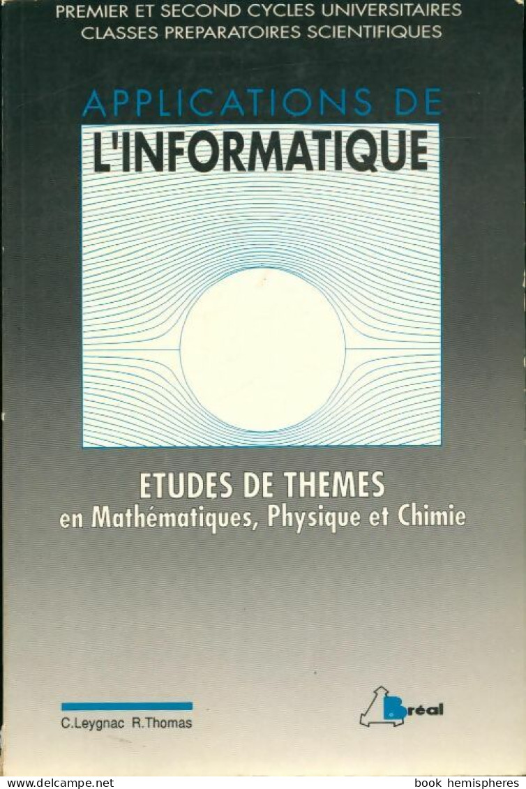 Applications De L'informatique : Études De Thèmes En Mathématiques Physique Et Chimie Premier Et Second  - Informatica