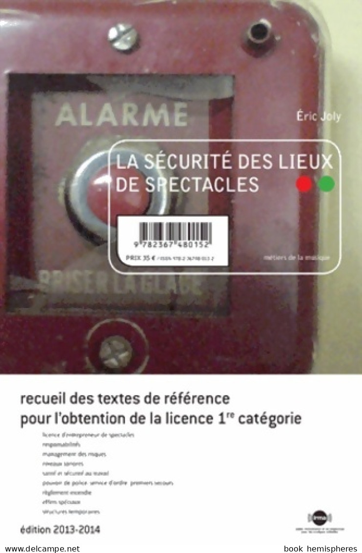 La Sécurité Des Lieux De Spectacles : Recueil Des Textes De Référence Pour L'obtention De La Licence 1e C - Droit