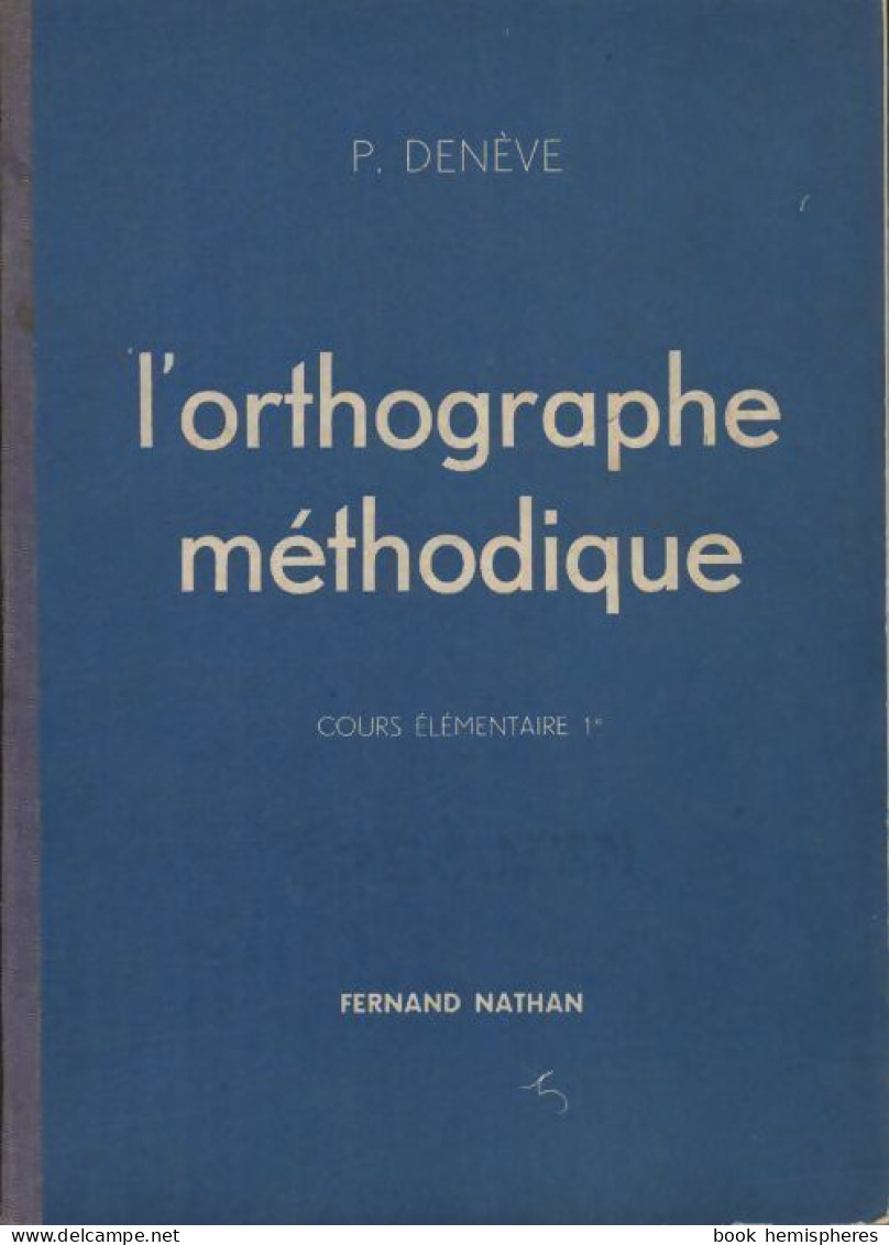 L'orthographe Méthodique CE1 (1962) De P. Denève - 6-12 Jahre