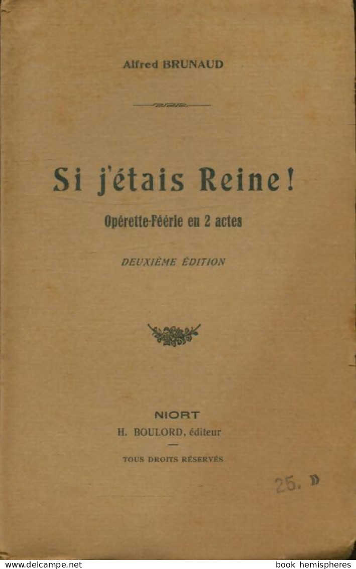 Si J'étais Reine ! (0) De Alfred Brunaud - Autres & Non Classés