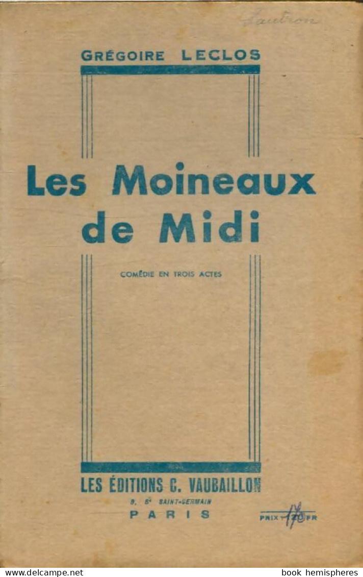 Les Moineaux De Midi (1950) De Grégoire Leclos - Autres & Non Classés