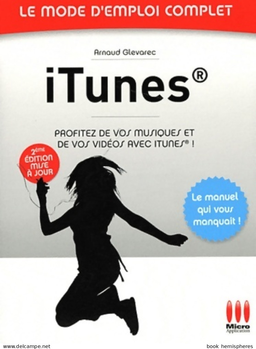 Mode Emploi Complet ITunes (2011) De Arnaud Glevarec - Informatik