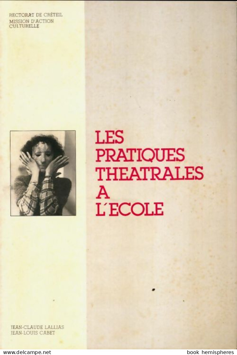 Les Pratiques Théâtrales à L'école (1985) De Collectif - Autres & Non Classés