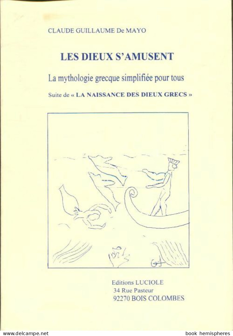 Les Dieux S'amusent  (1998) De Claude Guillaume De Mayo - Esotérisme