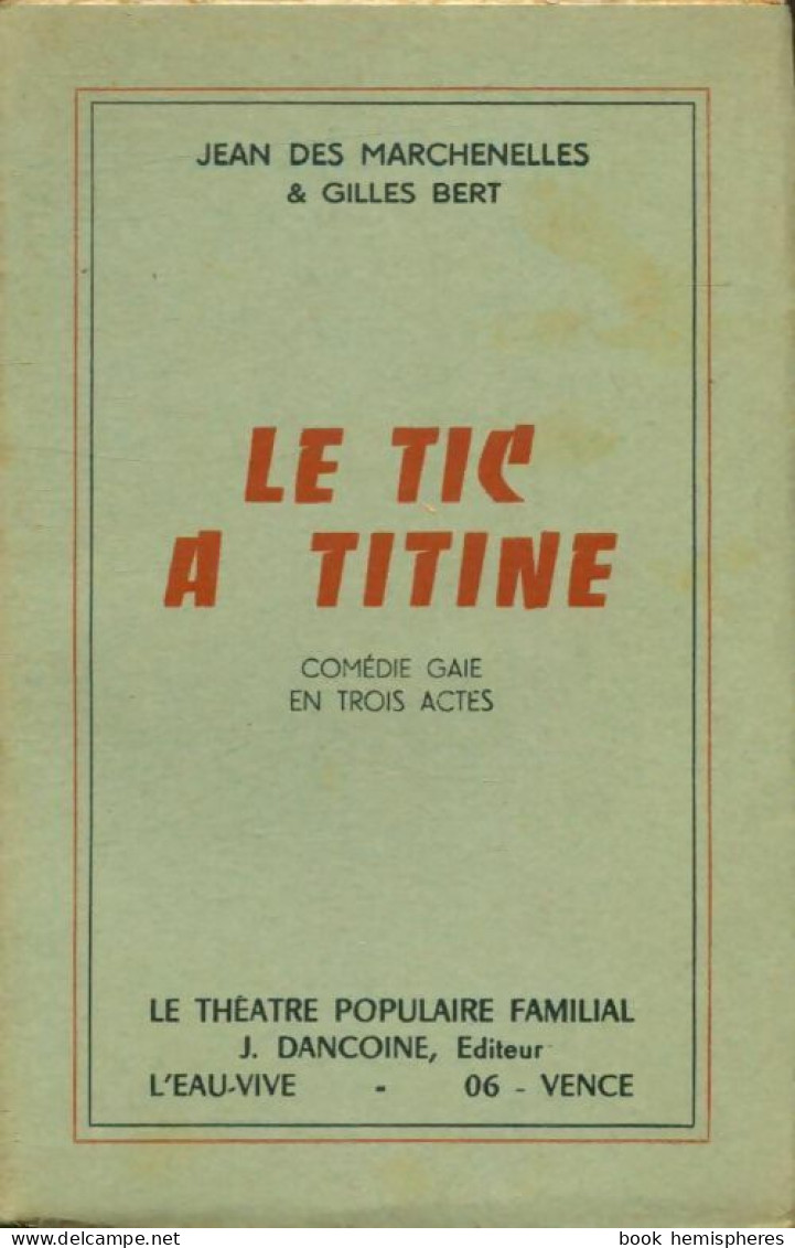 Le Tic à Titine (1951) De Jean Des Marchenelles ;  Gilles Bert - Autres & Non Classés