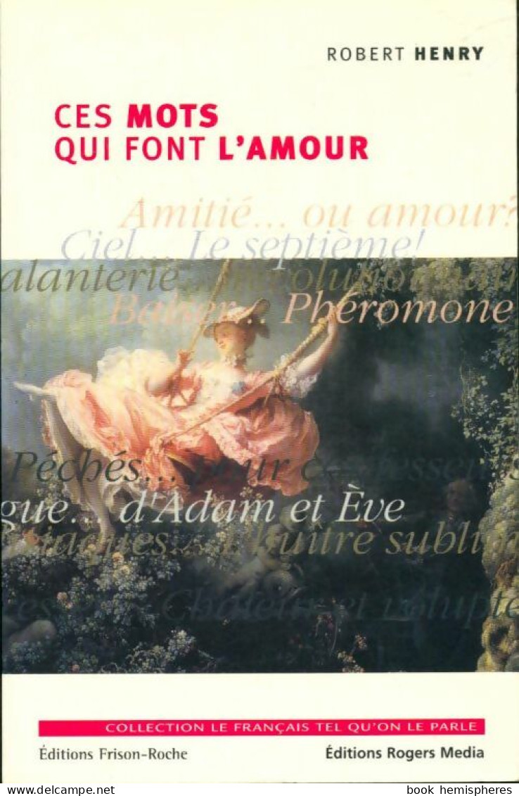 Ces Mots Qui Font L'amour (2000) De R. Henry - Dictionnaires