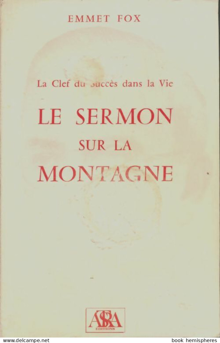 Le Sermon Sur La Montagne - La Clef Du Succès Dans La Vie (1979) De Emmet Fox - Esotérisme