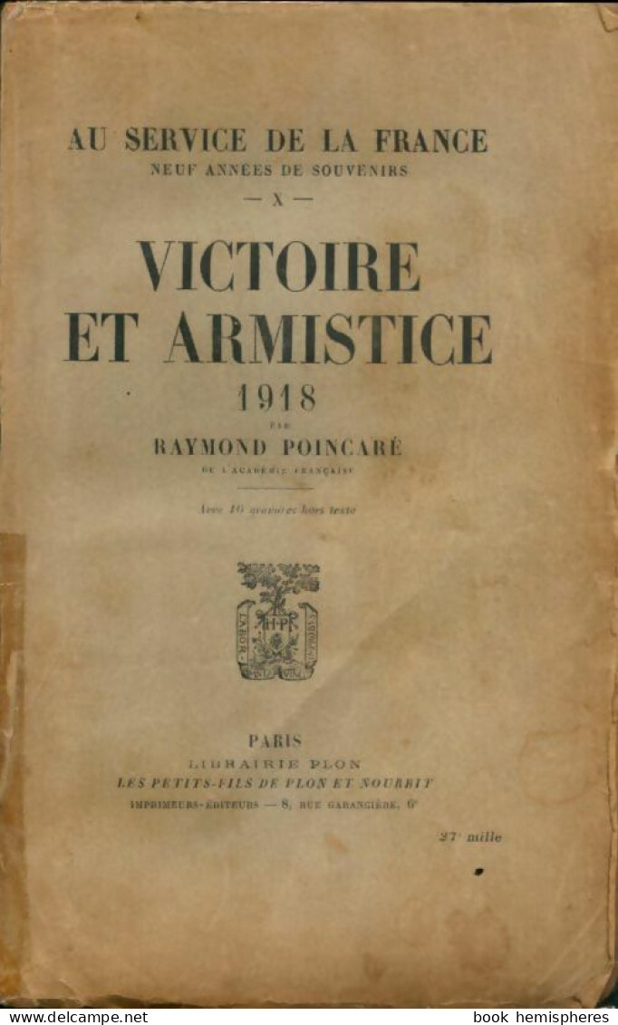 Au Service De La France Tome X : Victoire Et Armistice 1918 (1946) De Raymond Poincaré - Guerre 1914-18