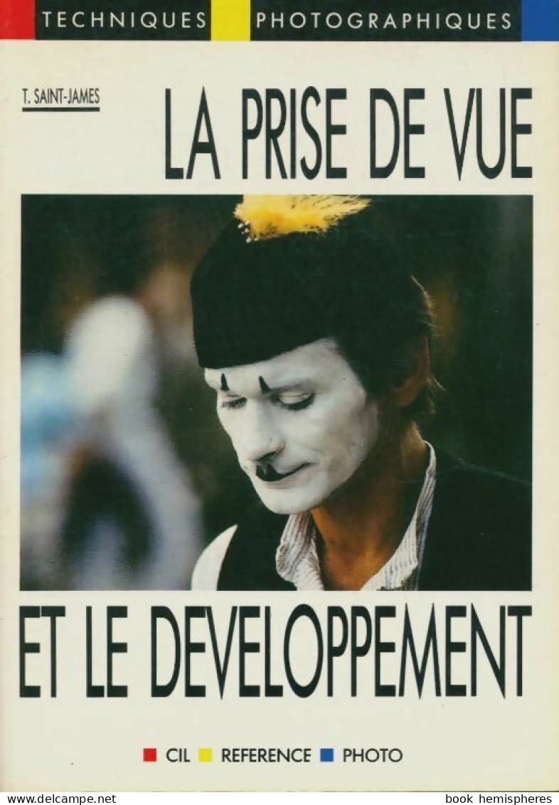 La Prise De Vue Et Le Développement (1987) De T. Saint-James - Photographie