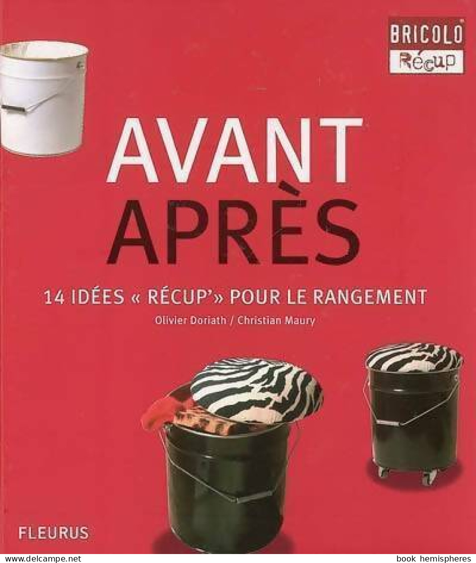 Avant-après. 14 Idées Récup Pour Le Rangement (2006) De Olivier Doriath - Bricolage / Technique