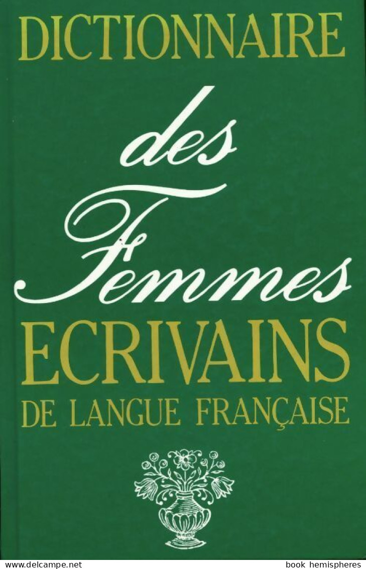 Dictionnaire Des Femmes écrivains De Langue Française (1990) De Collectif - Dictionnaires