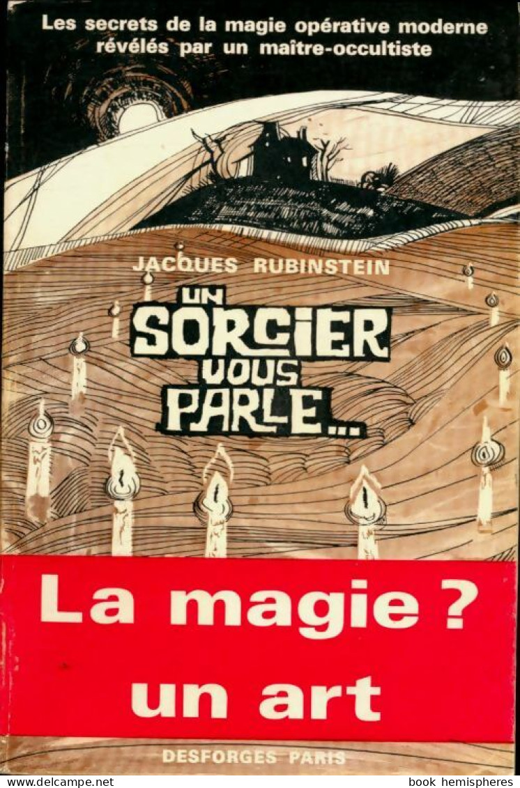 Un Sorcier Vous Parle : Les Secrets De La Magie Opérative Moderne Révélés Par Un Maître-occultiste (1974) D - Esotérisme