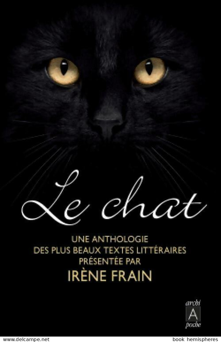 Le Chat. Une Anthologie (2016) De Irène Frain - Animales