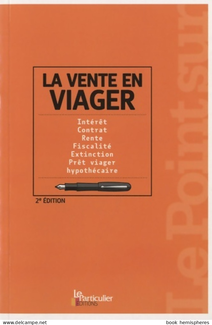 La Vente En Viager. Intérêt Contrat Rente Fiscalité Extinction Prêt Viager Hypothécaire (2012) De Edith Tav - Recht