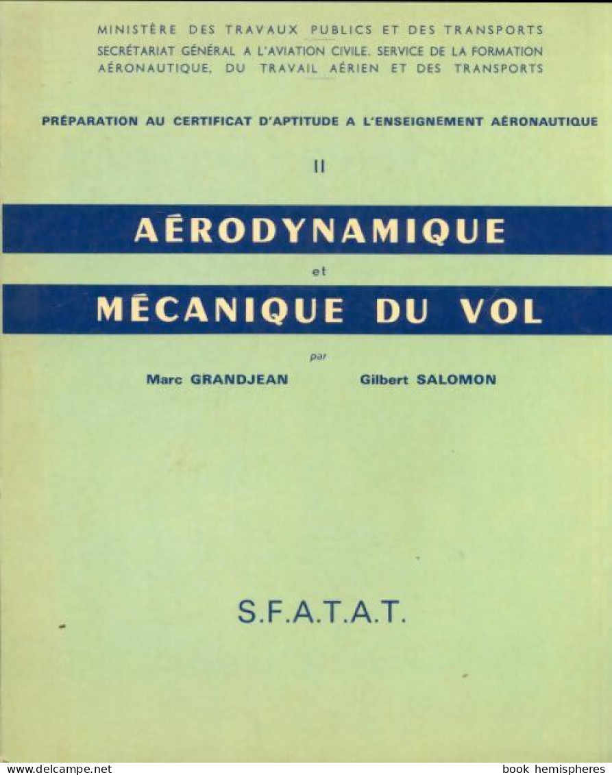 Préparation Au Certificat D'aptitude à L'enseignement Aérinautique Tome II : Aérodynamique Et Mécanique Du Vo - Vliegtuig