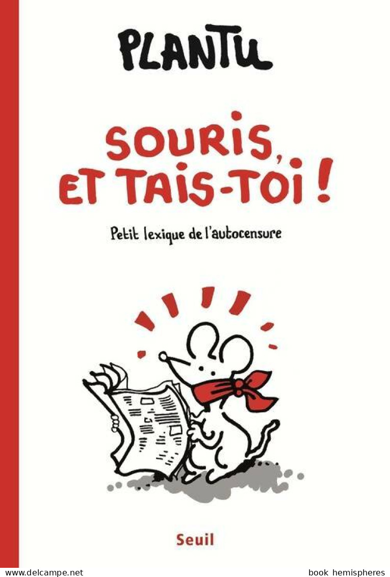 Souris Et Tais-toi ! ! ! (2015) De Plantu - Humour