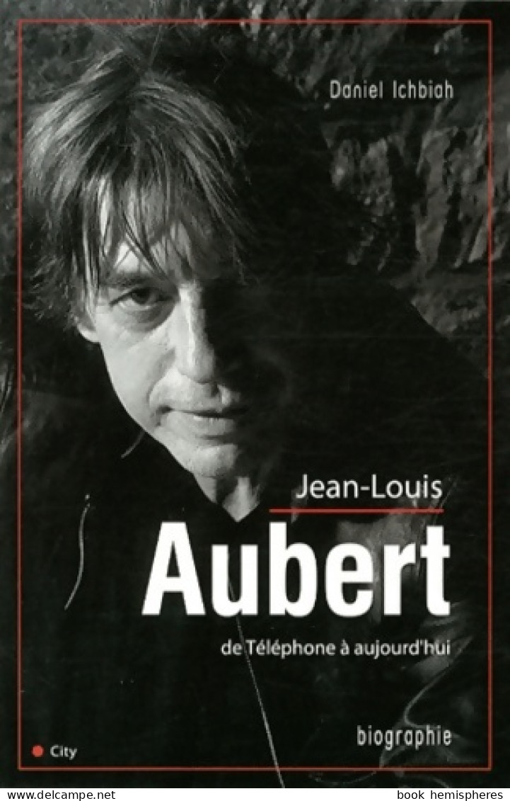 Jean Louis Aubert De Telephone A Aujourd'hui (2011) De Ichbiah-d - Musique