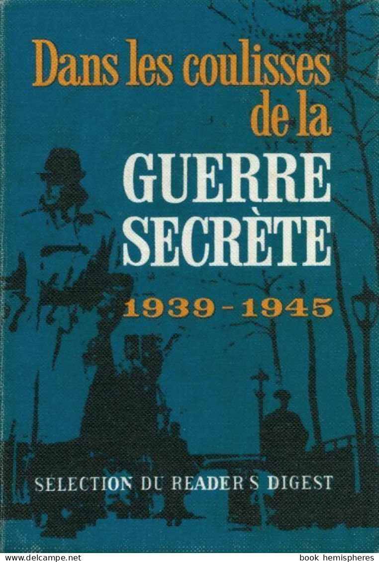 Dans Les Coulisses De La Guerre Secrète 1939-1945 (1965) De Sélection Du Reader'S Digest - War 1939-45