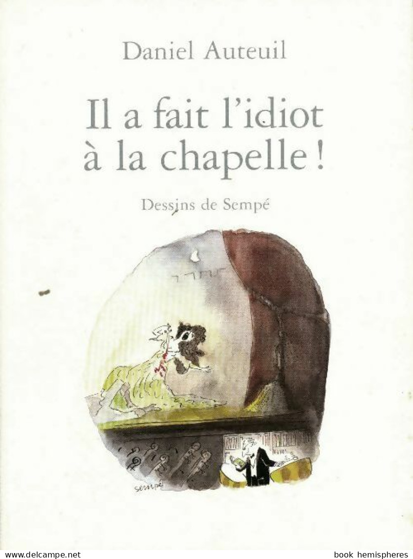 Il A Fait L'idiot à La Chapelle ! (2002) De Daniel Auteuil - Humor