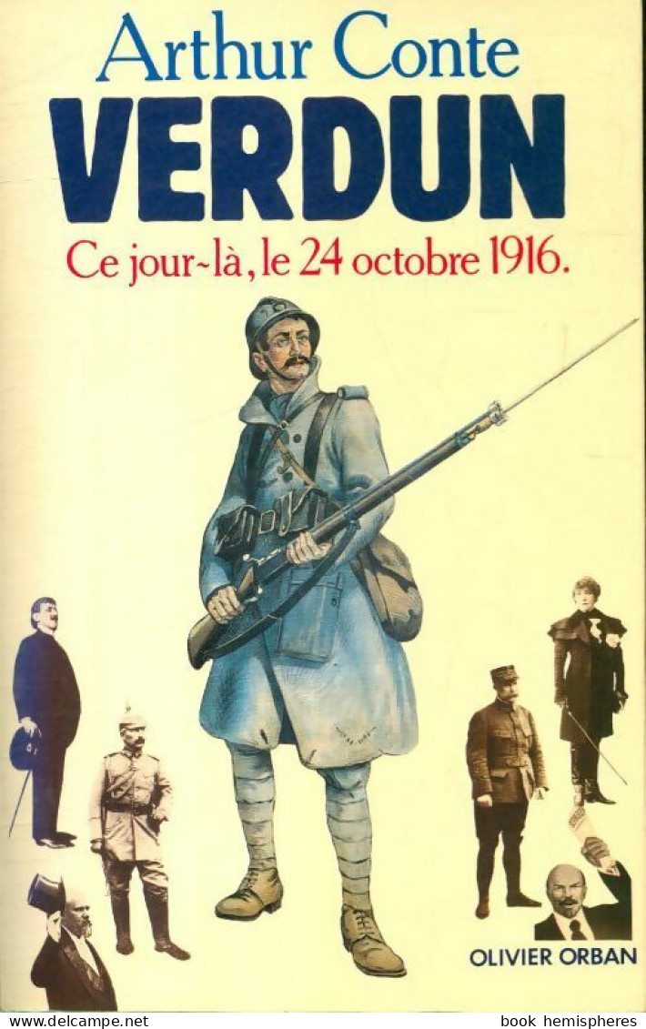 Verdun : Ce Jour-là, Le 24 Octobre 1916 (1987) De Arthur Conte - Guerre 1914-18