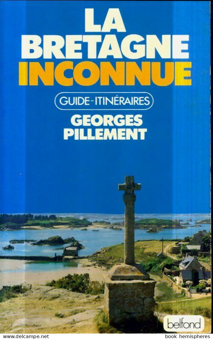 La Bretagne Inconnue (1979) De Georges Pillement - Toerisme