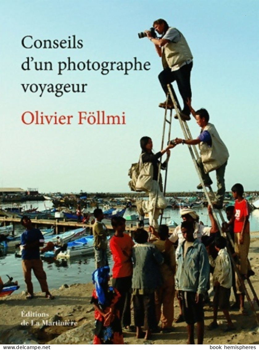 Conseils D'un Photographe Voyageur (2008) De Olivier Föllmi - Photographie