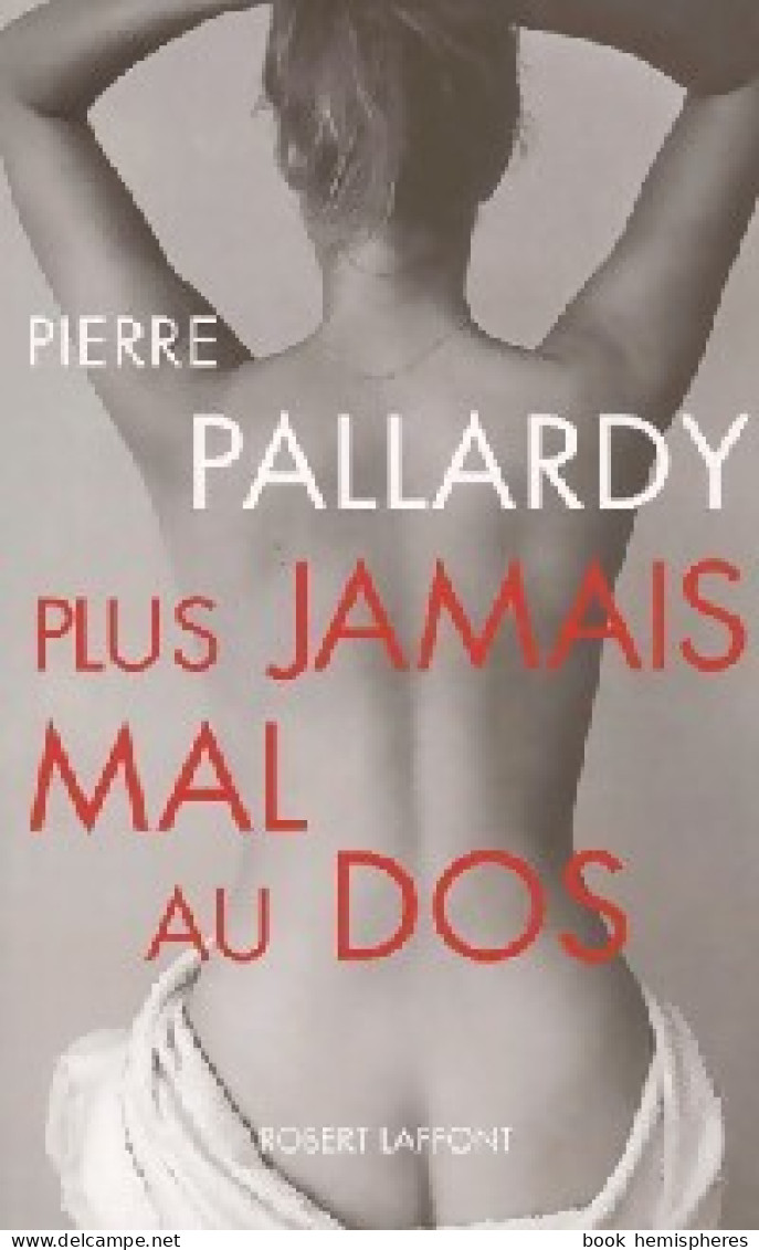 Plus Jamais Mal Au Dos (2001) De Pierre Pallardy - Gesundheit
