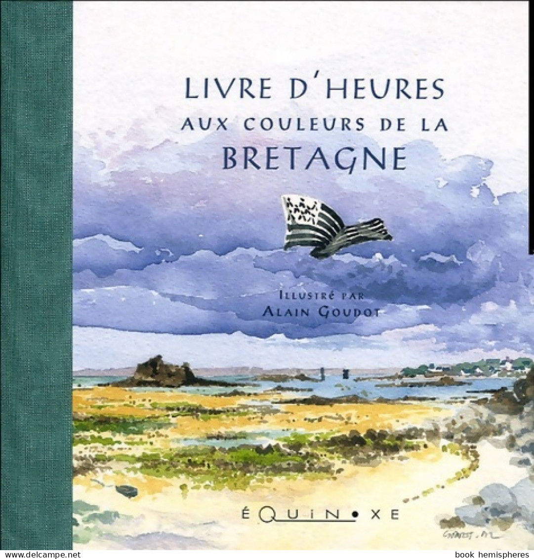 Livres D'heures Aux Couleurs De La Bretagne (2002) De Alain Goudot - Toerisme
