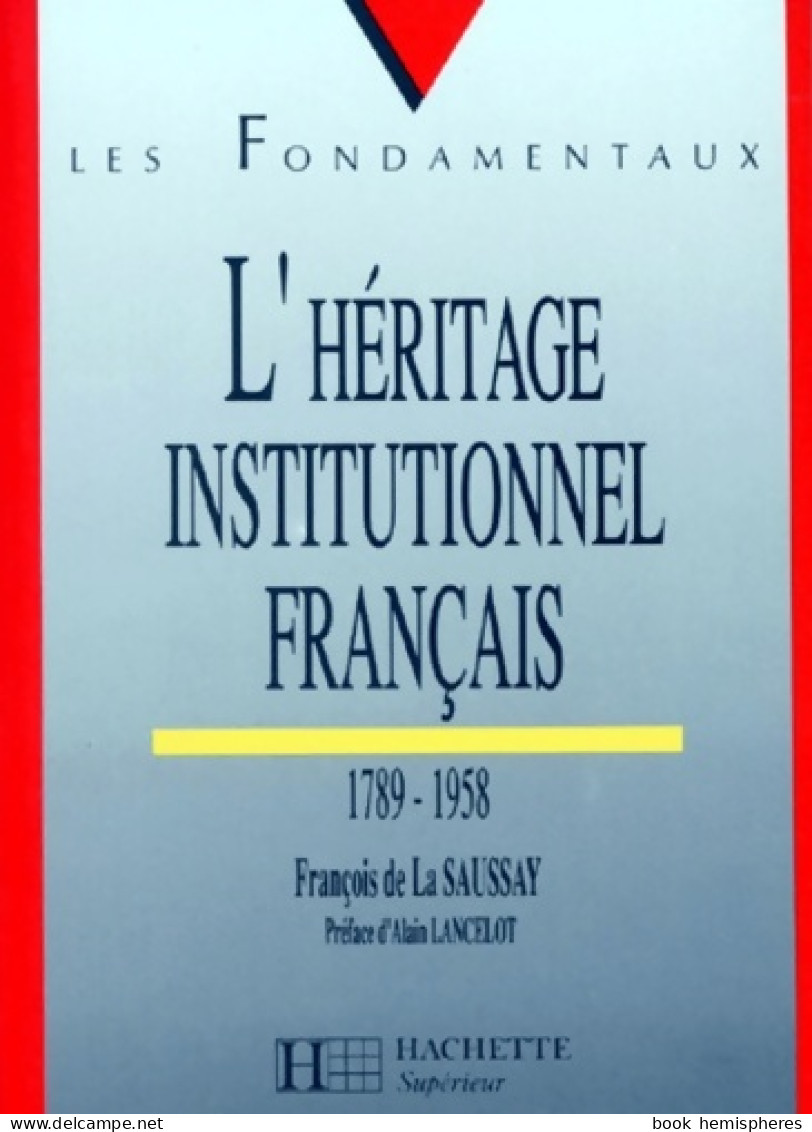 L'héritage Institutionnel Français : 1789-1958 (1992) De François La Saussay - Recht