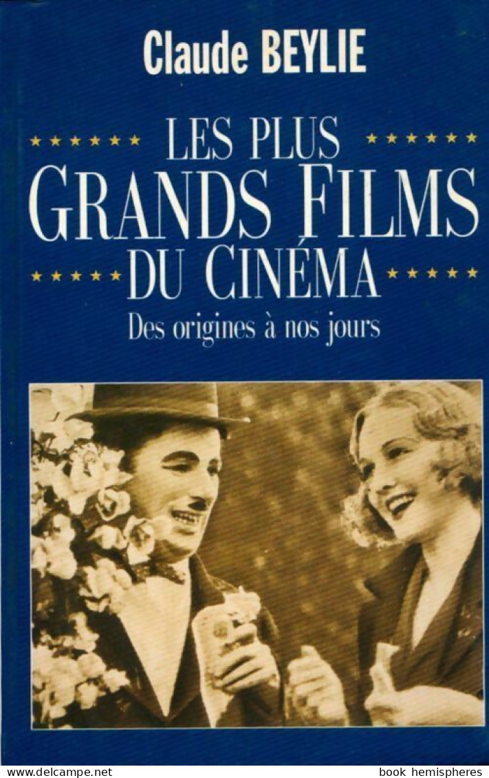 Les Plus Grands Films Du Cinéma Des Origines à Nos Jours (1995) De Claude Beylie - Films