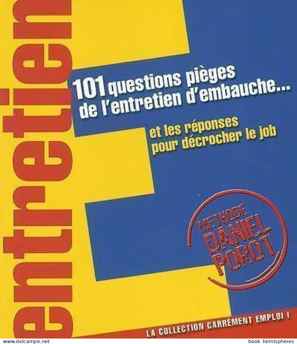 101 Questions Pièges De L'entretien D'embauche (2004) De Daniel Porot - Economie