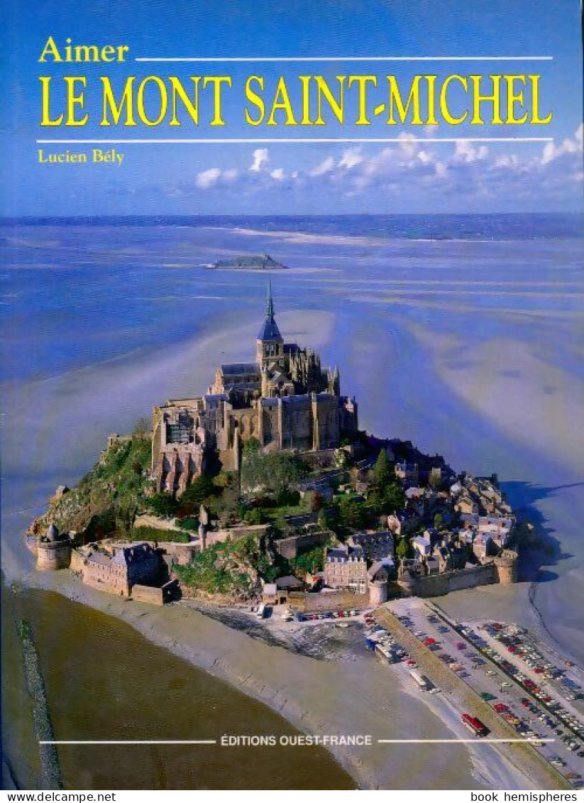 Aimer Le Mont-Saint-Michel (1997) De Lucien Bély - Toerisme