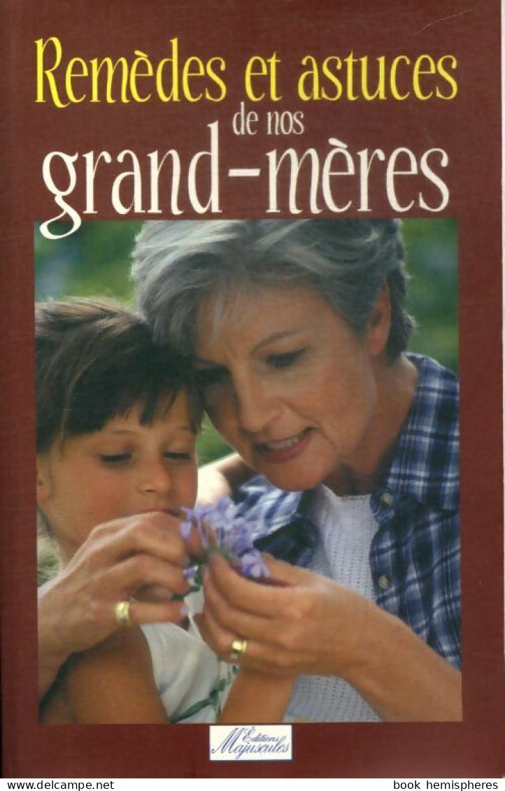 Remèdes Et Astuces De Nos Grand-mères (2006) De Francine Delalande - Andere & Zonder Classificatie