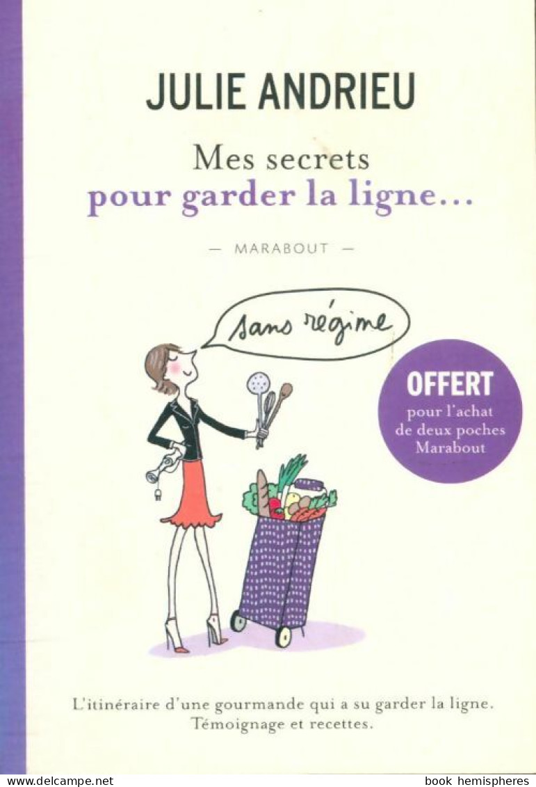 Mes Secrets Pour Garder La Ligne... Sans Régime (2012) De Julie Andrieu - Gesundheit