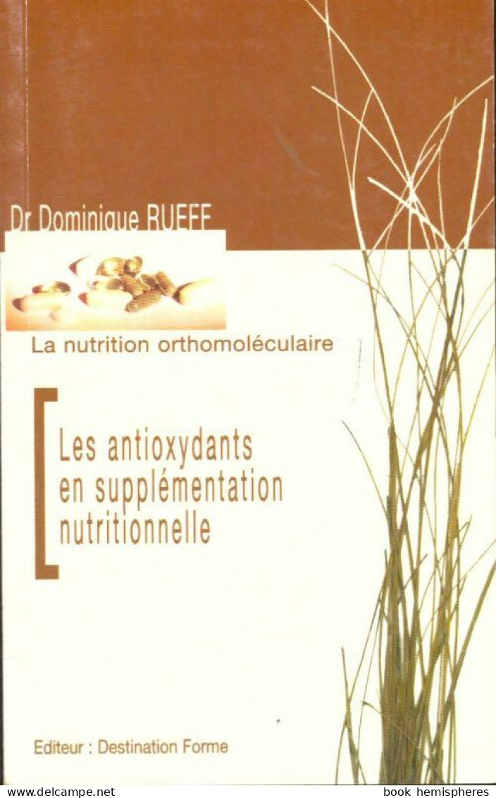 Les Antioxydants En Supplémentation Nutritionnelle (2003) De Dominique Rueff - Santé