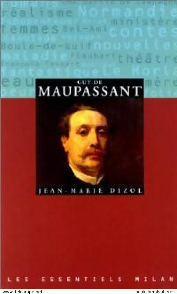 Guy De Maupassant (1997) De Jean-Marie Dizol - Biographie