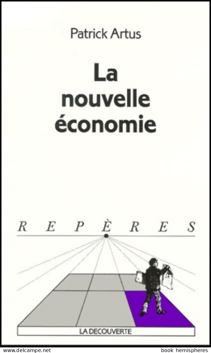 La Nouvelle Economie. Collection Reperes N°303 (2001) De La Découverte - Economie