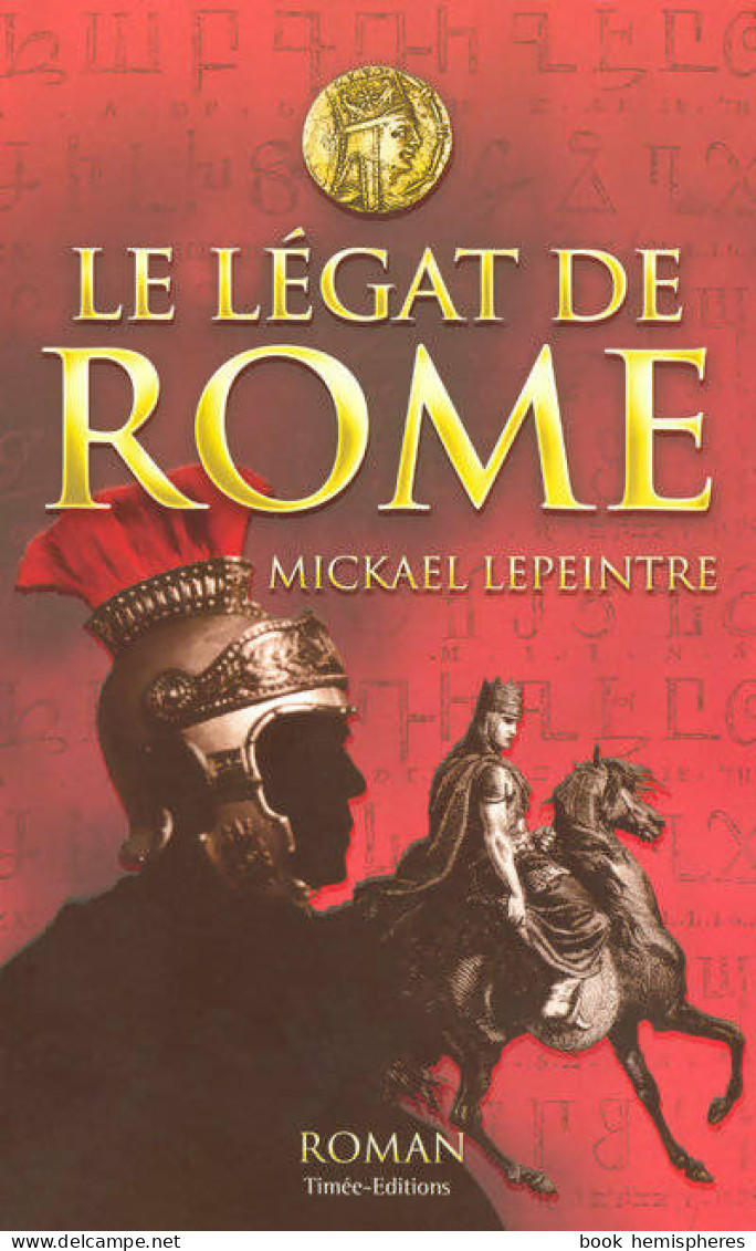 Le Légat De Rome (2007) De Mickael Lepeintre - Historic